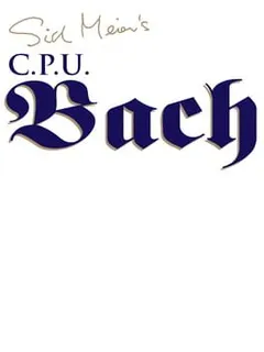 Sid Meier's C P U Bach