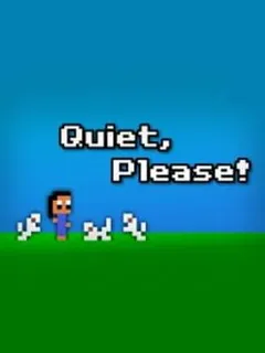 Quiet, Please