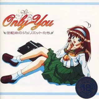 Only You - Seikimatsu no Juliet-tachi