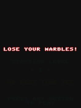 Lose Your Marbles!