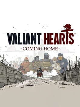 Valiant Hearts - Coming Home