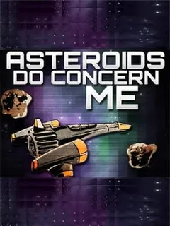 Asteroids Do Concern Me