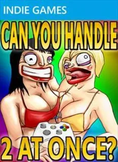 Can You Handle 2 At Once