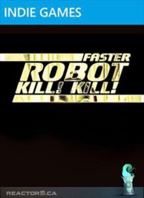 Faster, Robot! Kill! Kill