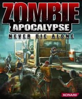 Zombie Apocalypse : Never Die Alone